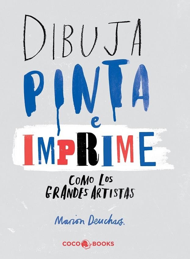 DIBUJA, PINTA E IMPRIME COMO LOS GRANDES ARTISTAS | 9788494316647 | DEUCHARS, MARION | Llibreria Online de Banyoles | Comprar llibres en català i castellà online