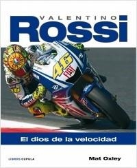 VALENTINO ROSSI. EL DIOS DE LA VELOCIDAD | 9788448067892 | OXLEY, MAT | Llibreria Online de Banyoles | Comprar llibres en català i castellà online