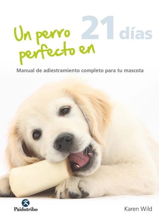 UN PERRO PERFECTO EN 21 DÍAS | 9788499105765 | WILD, KAREN | Llibreria Online de Banyoles | Comprar llibres en català i castellà online