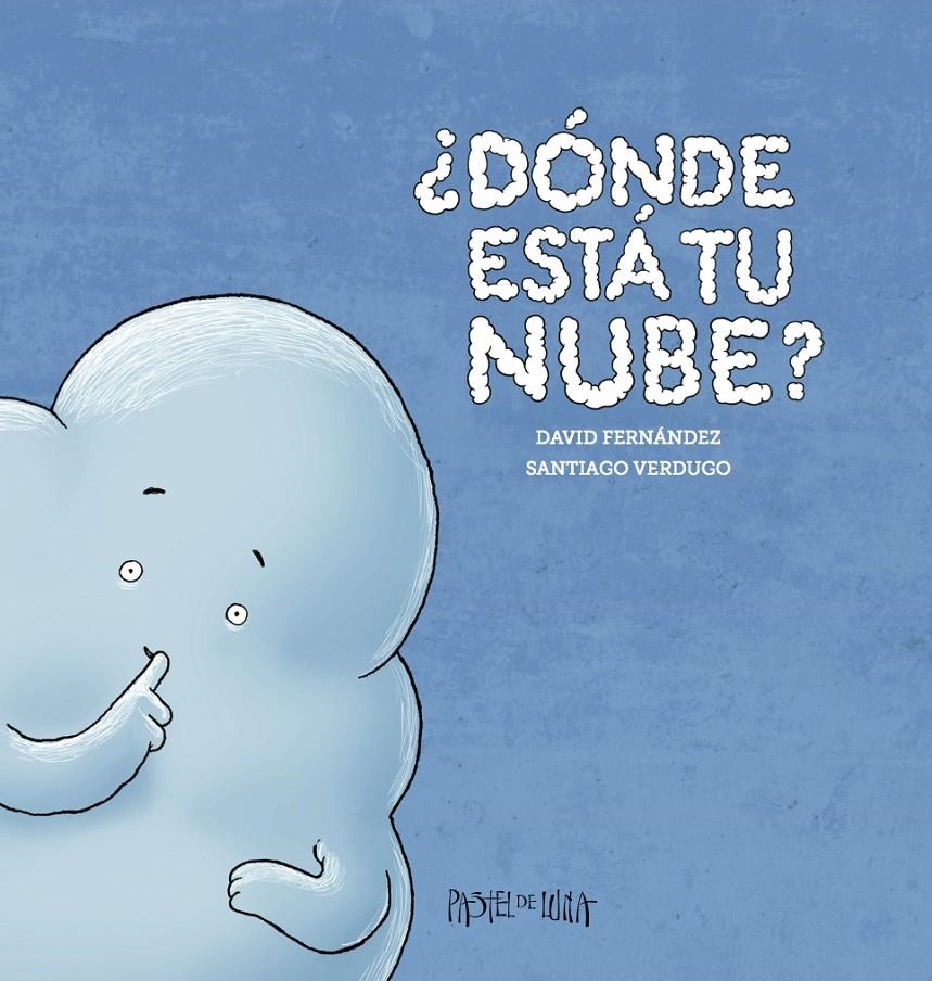 ¿DÓNDE ESTÁ TU NUBE? | 9788416427000 | VERDUGO, SANTIAGO/FERNÁNDEZ, DAVID | Llibreria Online de Banyoles | Comprar llibres en català i castellà online