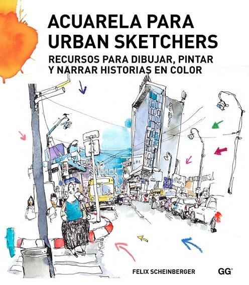 ACUARELA PARA URBAN SKETCHERS | 9788425227547 | SCHEINBERGER, FELIX | Llibreria Online de Banyoles | Comprar llibres en català i castellà online