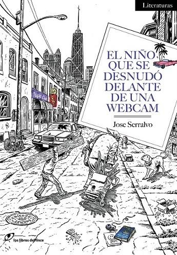 EL NIÑO QUE SE DESNUDÓ DELANTE DE UNA WEBCAM | 9788415070535 | SERRALVO, JOSE | Llibreria Online de Banyoles | Comprar llibres en català i castellà online