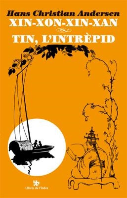 XIN-XON-XIN-XAN / TIN, L'INTRÈPID | 9788494133893 | ANDERSEN, HANS CHRISTIAN | Llibreria L'Altell - Llibreria Online de Banyoles | Comprar llibres en català i castellà online - Llibreria de Girona