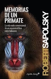 MEMORIAS DE UN PRIMATE | 9788494381638 | SAPOLSKY, ROBERT | Llibreria Online de Banyoles | Comprar llibres en català i castellà online