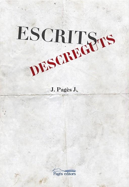 ESCRITS DESCREGUTS | 9788499756172 | PAGÈS JOSÉ, JOSEP | Llibreria L'Altell - Llibreria Online de Banyoles | Comprar llibres en català i castellà online - Llibreria de Girona