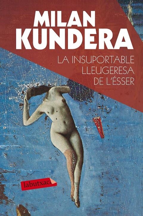 LA INSUPORTABLE LLEUGERESA DE L'ÉSSER | 9788490660898 | MILAN KUNDERA | Llibreria Online de Banyoles | Comprar llibres en català i castellà online