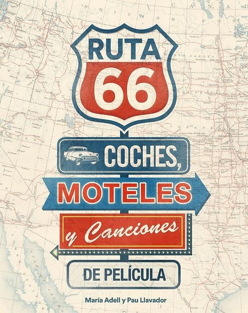 RUTA 66. COCHES, MOTELES Y CANCIONES DE PELÍCULA | 9788416177738 | ADELL, MARÍA/LLAVADOR, PAU | Llibreria Online de Banyoles | Comprar llibres en català i castellà online