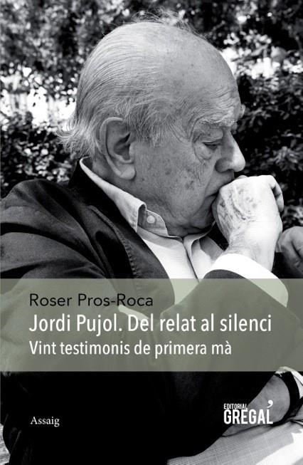 JORDI PUJOL. DEL RELAT AL SILENCI | 9788494389825 | PROS-ROCA, ROSER | Llibreria Online de Banyoles | Comprar llibres en català i castellà online