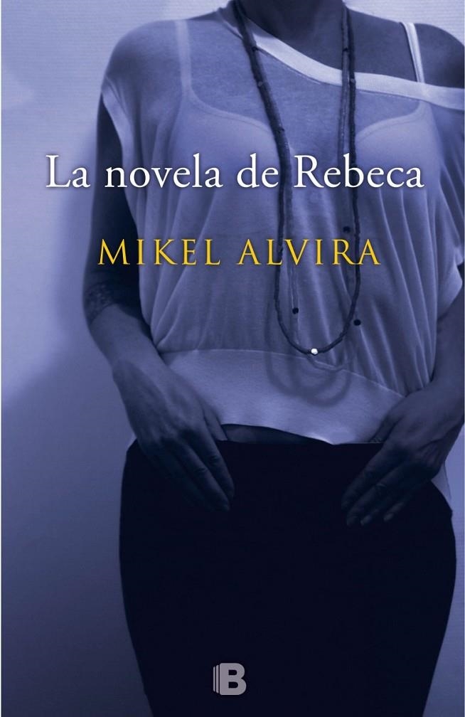 LA NOVELA DE REBECA | 9788466657167 | ALVIRA PALACIOS, MIKEL | Llibreria Online de Banyoles | Comprar llibres en català i castellà online