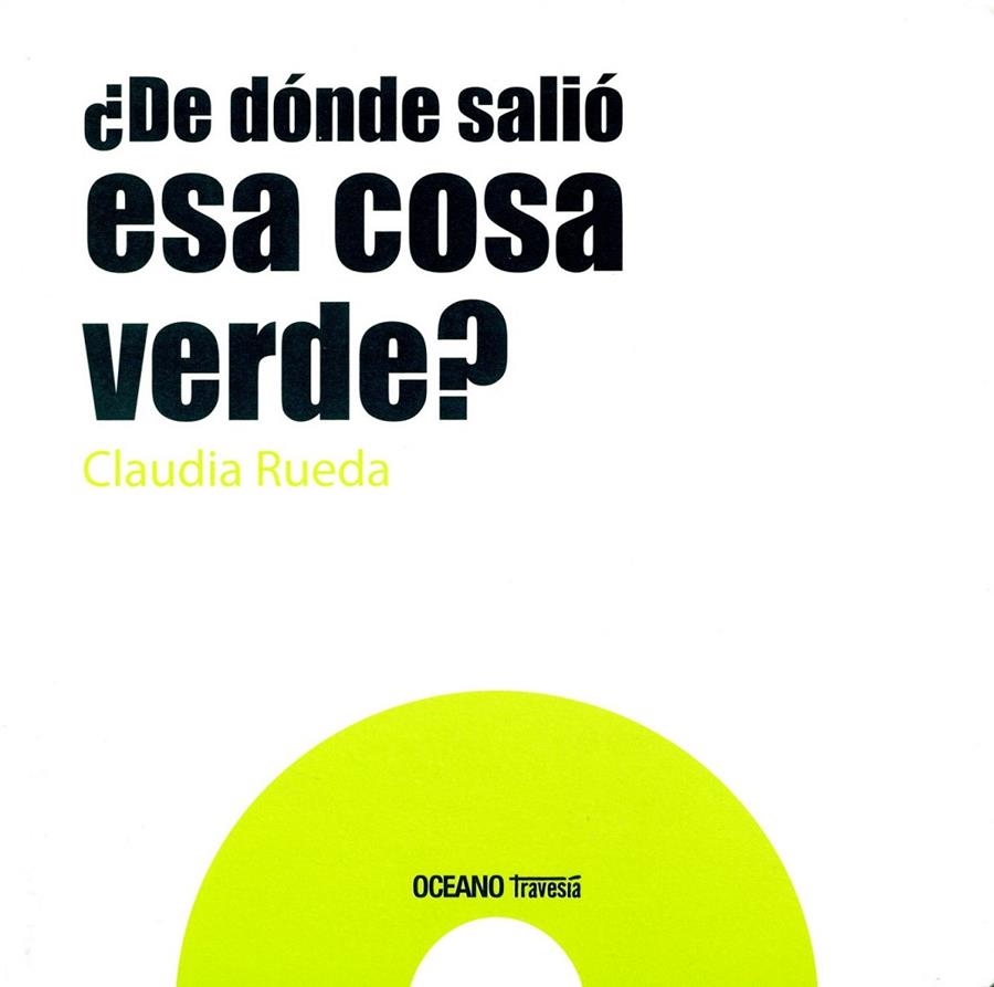 ¿DE DÓNDE SALIÓ ESA COSA VERDE? | 9786077353874 | CLAUDIA RUEDA | Llibreria L'Altell - Llibreria Online de Banyoles | Comprar llibres en català i castellà online - Llibreria de Girona