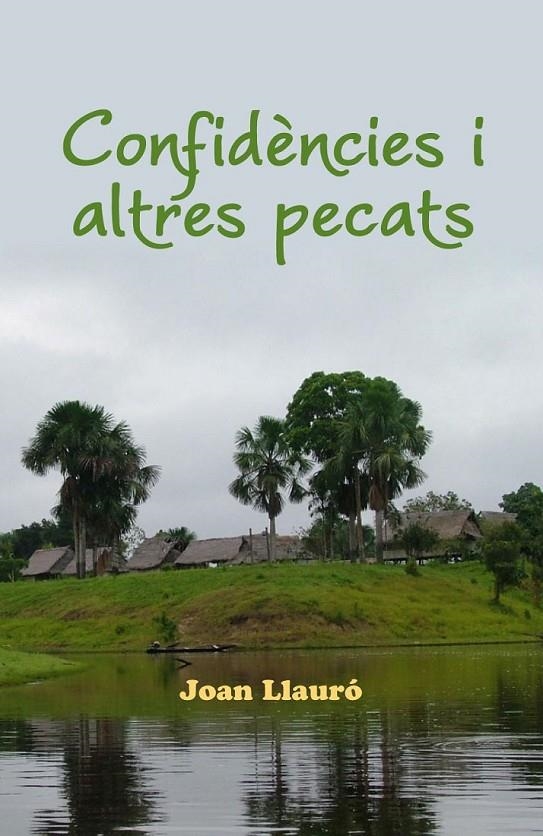 CONFIDÈNCIES I ALTRES PECATS | 9788494389832 | LLAURÓ I GÜELL, JOAN | Llibreria Online de Banyoles | Comprar llibres en català i castellà online