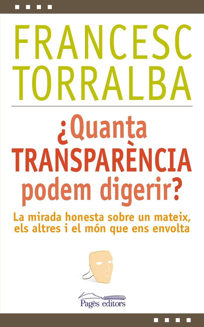 ¿QUANTA TRANSPARÈNCIA PODEM DIGERIR? | 9788499756448 | TORRALBA, FRANCESC | Llibreria L'Altell - Llibreria Online de Banyoles | Comprar llibres en català i castellà online - Llibreria de Girona