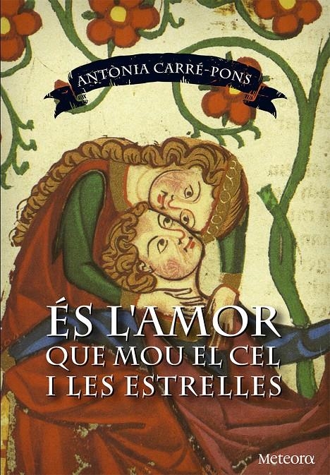 ÉS L'AMOR QUE MOU EL CEL I LES ESTRELLES | 9788494362965 | CARRÉ-PONS, ANTÒNIA | Llibreria Online de Banyoles | Comprar llibres en català i castellà online