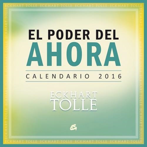 CALENDARIO 2016, EL PODER DEL AHORA | 9788484455783 | TOLLE, ECKHART | Llibreria L'Altell - Llibreria Online de Banyoles | Comprar llibres en català i castellà online - Llibreria de Girona