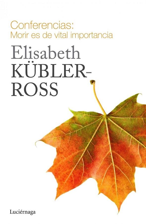 CONFERENCIAS. MORIR ES DE VITAL IMPORTANCIA | 9788415864721 | KÜBLER-ROSS, ELISABETH | Llibreria L'Altell - Llibreria Online de Banyoles | Comprar llibres en català i castellà online - Llibreria de Girona