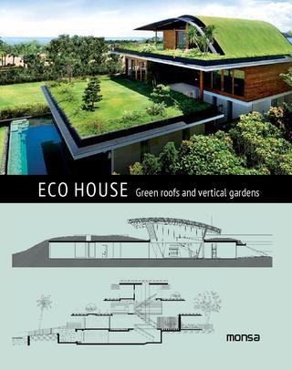 ECO HOUSE. GREEN ROOFS AND VERTICAL GARDENS | 9788415829973 | Llibreria Online de Banyoles | Comprar llibres en català i castellà online