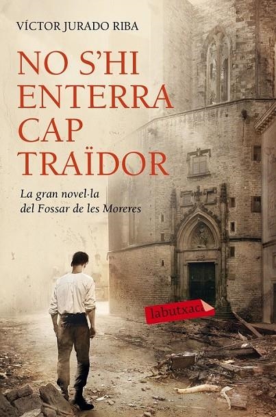 NO S'HI ENTERRA CAP TRAÏDOR | 9788416334452 | VÍCTOR JURADO RIBA | Llibreria Online de Banyoles | Comprar llibres en català i castellà online