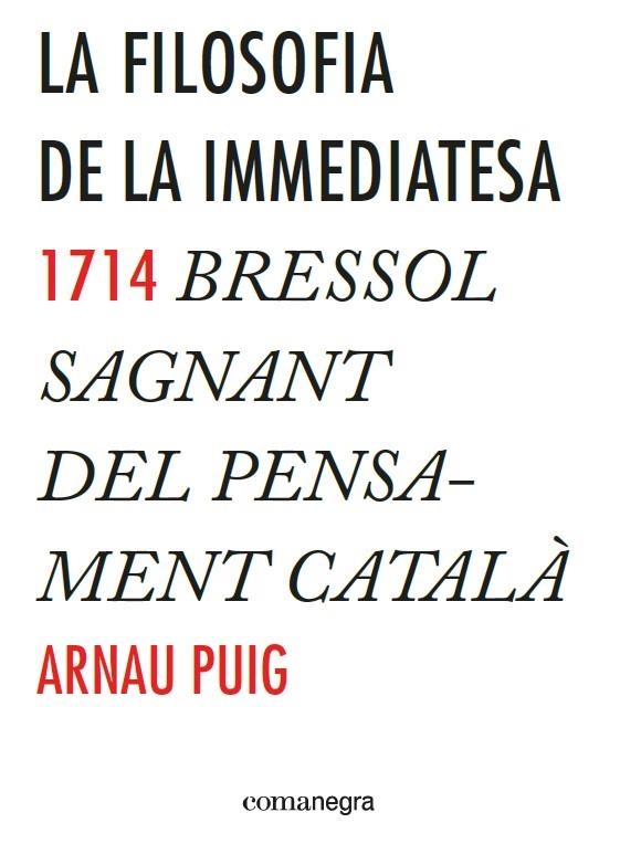 LA FILOSOFIA DE LA IMMEDIATESA | 9788416033775 | PUIG, ARNAU | Llibreria Online de Banyoles | Comprar llibres en català i castellà online