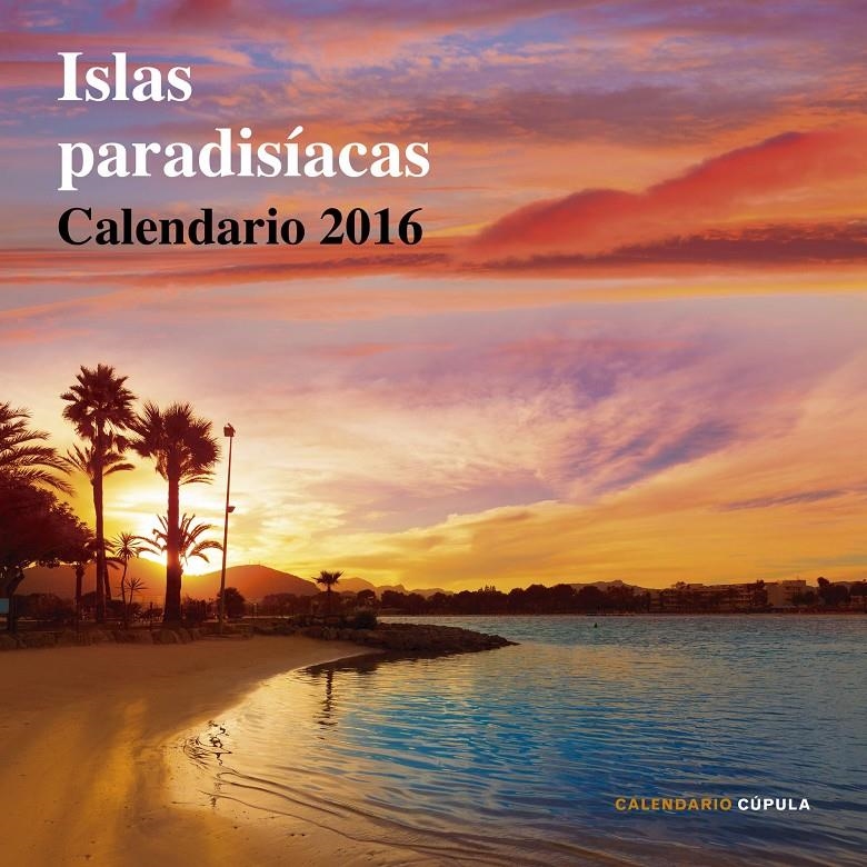 CALENDARI ISLAS PARADISÍACAS 2016 | 9788448021658 | AA. VV. | Llibreria Online de Banyoles | Comprar llibres en català i castellà online