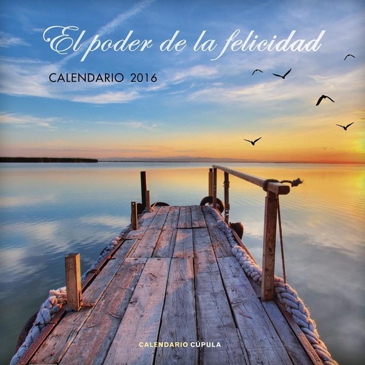 CALENDARI EL PODER DE LA FELICIDAD 2016 | 9788448021764 | AA. VV. | Llibreria Online de Banyoles | Comprar llibres en català i castellà online