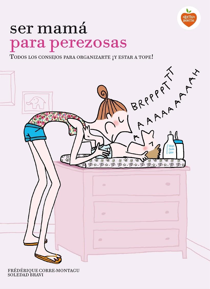 SER MAMÁ PARA PEREZOSAS | 9788416177929 | FRÉDÉRIQUE CORRE MONTAGU/SOLEDAD BRAVI | Llibreria Online de Banyoles | Comprar llibres en català i castellà online