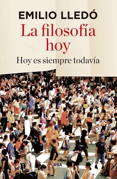 LA FILOSOFÍA HOY | 9788490566053 | LLEDO IÑIGO, EMILIO | Llibreria Online de Banyoles | Comprar llibres en català i castellà online