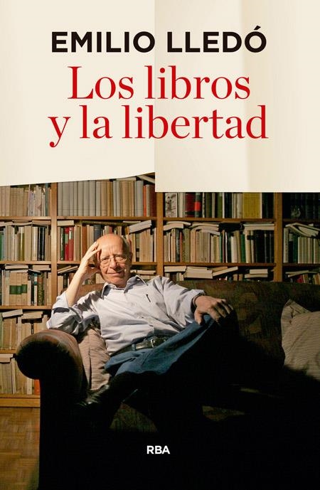 LOS LIBROS Y LA LIBERTAD | 9788490566060 | LLEDO IÑIGO, EMILIO | Llibreria Online de Banyoles | Comprar llibres en català i castellà online