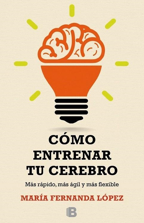 CÓMO ENTRENAR TU CEREBRO | 9788466657723 | LÓPEZ, FERNANDA | Llibreria Online de Banyoles | Comprar llibres en català i castellà online