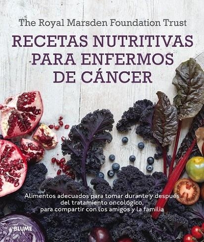 RECETAS NUTRITIVAS PARA ENFERMOS DE CÁNCER | 9788416138548 | THE ROYAL MARSDEN FOUNDATION TRUST/SHAW, CLAR/BERRY, MAR/LAWSON, NIGELL/ROG, RUT | Llibreria Online de Banyoles | Comprar llibres en català i castellà online