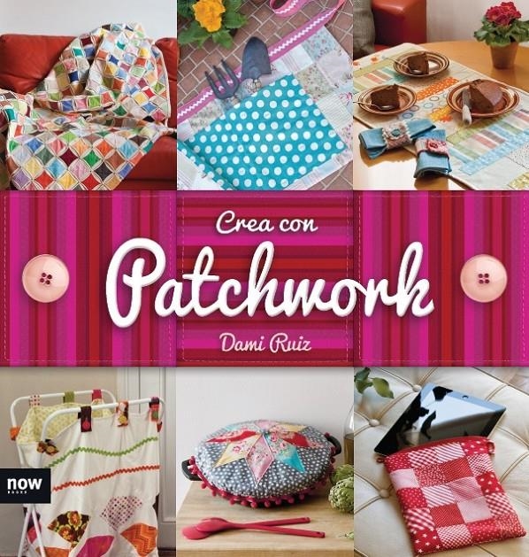 CREA CON PATCHWORK | 9788416245246 | RUIZ NAVARRO, DAMI | Llibreria Online de Banyoles | Comprar llibres en català i castellà online