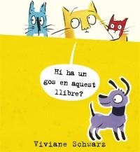 HI HA UN GOS EN AQUEST LLIBRE? | 9788494361913 | SCHWARZ, VIVIANE | Llibreria Online de Banyoles | Comprar llibres en català i castellà online