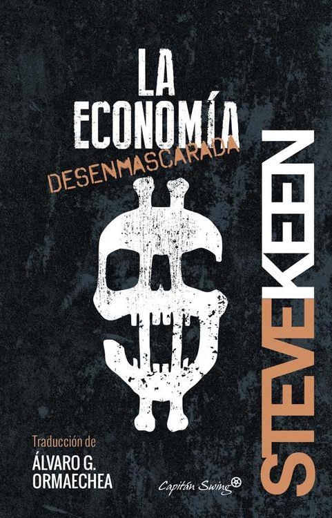 ECONOMÍA DESENMASCARADA, LA | 9788494381690 | KEEN, STEVE | Llibreria Online de Banyoles | Comprar llibres en català i castellà online