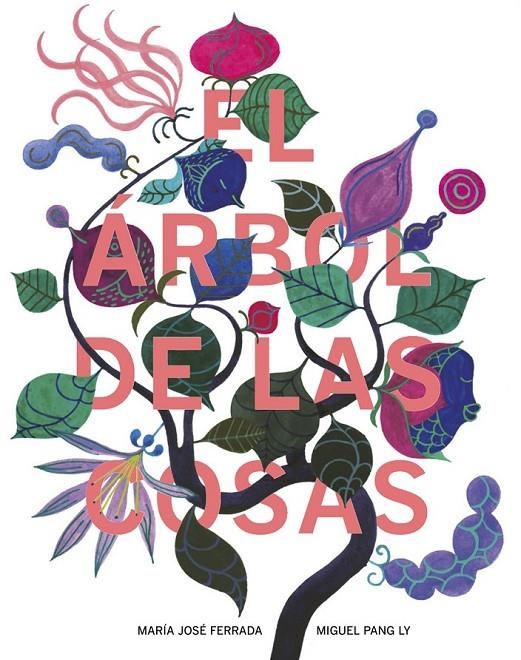 ÁRBOL DE LAS COSAS, EL | 9788494407635 | FERRADA LEFENDI, MARÍA JOSÉ/PANG LY, MIGUEL | Llibreria Online de Banyoles | Comprar llibres en català i castellà online