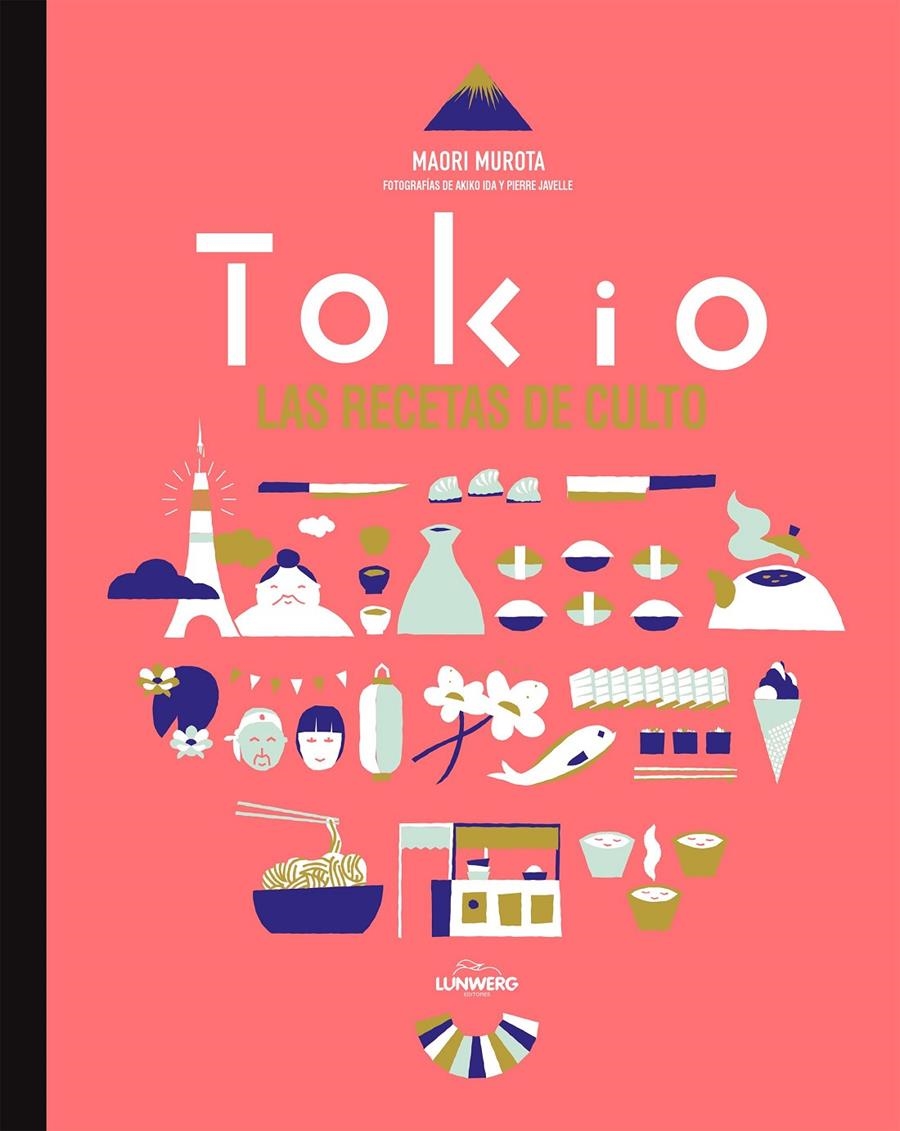 TOKIO. LAS RECETAS DE CULTO | 9788416489022 | MAORI MUROTA/AKIKO IDA/PIERRE JAVELLE | Llibreria Online de Banyoles | Comprar llibres en català i castellà online