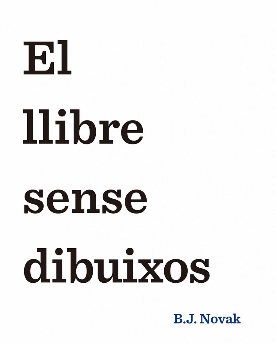 EL LLIBRE SENSE DIBUIXOS | 9788490579893 | B. J. NOVAK | Llibreria Online de Banyoles | Comprar llibres en català i castellà online