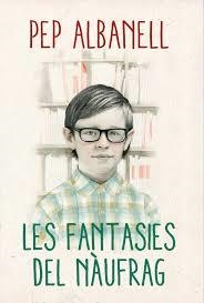 FANTASIES DEL NÀUFRAG, LES | 9788490265437 | ALBANELL TORTADES, PEP | Llibreria Online de Banyoles | Comprar llibres en català i castellà online