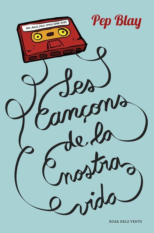 LES CANÇONS DE LA NOSTRA VIDA | 9788416430123 | BLAY,PEP | Llibreria Online de Banyoles | Comprar llibres en català i castellà online