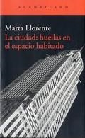 CIUDAD: HUELLAS EN EL ESPACIO  HABITADO, LA | 9788416011582 | LLORENTE DÍAZ, MARTA | Llibreria Online de Banyoles | Comprar llibres en català i castellà online