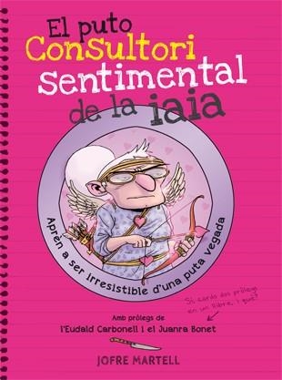 PUTO CONSULTORI SENTIMENTAL DE LA IAIA, EL | 9788494261794 | MARTELL, JOFRE | Llibreria Online de Banyoles | Comprar llibres en català i castellà online