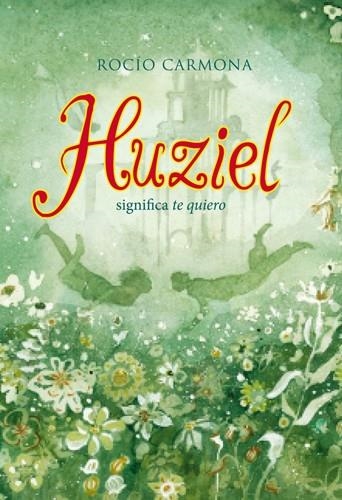 HUZIEL SIGNIFICA TE QUIERO | 9788424654474 | CARMONA, ROCÍO | Llibreria Online de Banyoles | Comprar llibres en català i castellà online