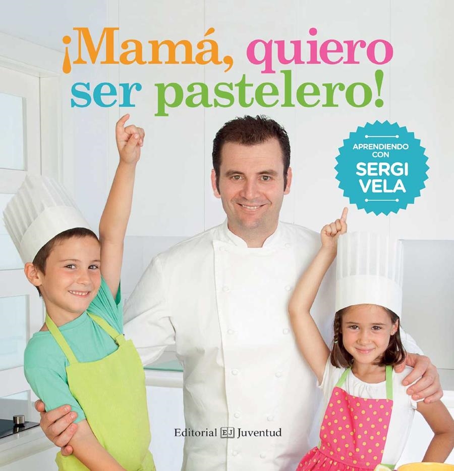 ¡MAMÁ, QUIERO SER PASTELERO! | 9788426142214 | VELA CÁRDENAS, SERGI | Llibreria Online de Banyoles | Comprar llibres en català i castellà online