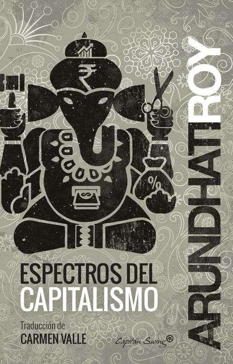 ESPECTROS DEL CAPITALISMO | 9788494444531 | ARUNDHATI ROY | Llibreria Online de Banyoles | Comprar llibres en català i castellà online