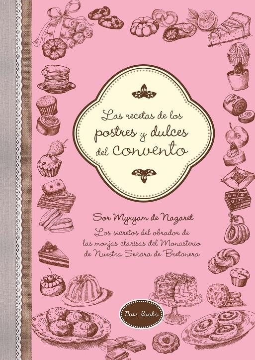 LAS RECETAS DE LOS POSTRES Y DULCES DEL CONVENTO | 9788416245222 | DE NAZARET BRETONERA, MYRYAM | Llibreria Online de Banyoles | Comprar llibres en català i castellà online