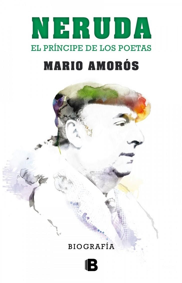 NERUDA.EL PRÍNCIPE DE LOS POETAS. BIOGRAFÍA | 9788466656900 | AMORÓS, MARIO | Llibreria Online de Banyoles | Comprar llibres en català i castellà online