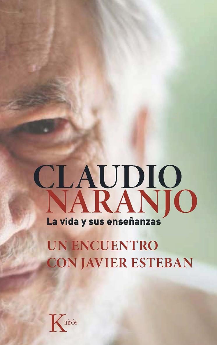 CLAUDIO NARANJO. LA VIDA Y SUS ENSEÑANZAS | 9788499884684 | ESTEBAN GUINEA, JAVIER/NARANJO COHEN, CLAUDIO | Llibreria Online de Banyoles | Comprar llibres en català i castellà online