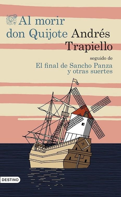 AL MORIR DON QUIJOTE SEGUIDO DE EL FINAL DE SANCHO PANZA Y OTRAS SUERTES | 9788423350193 | ANDRÉS TRAPIELLO | Llibreria Online de Banyoles | Comprar llibres en català i castellà online