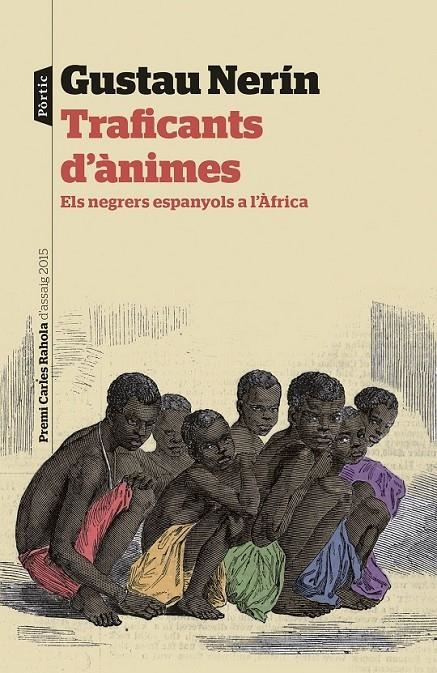 TRAFICANTS D'ÀNIMES. ELS NEGRES ESPANYOLS A L'ÀFRICA | 9788498093483 | GUSTAU NERÍN | Llibreria Online de Banyoles | Comprar llibres en català i castellà online