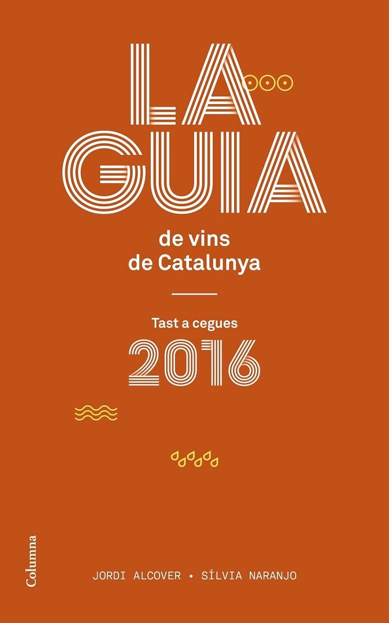 LA GUIA DE VINS DE CATALUNYA | 9788466420150 | JORDI ALCOVER MESTRES/SILVIA NARANJO ROSALES | Llibreria Online de Banyoles | Comprar llibres en català i castellà online