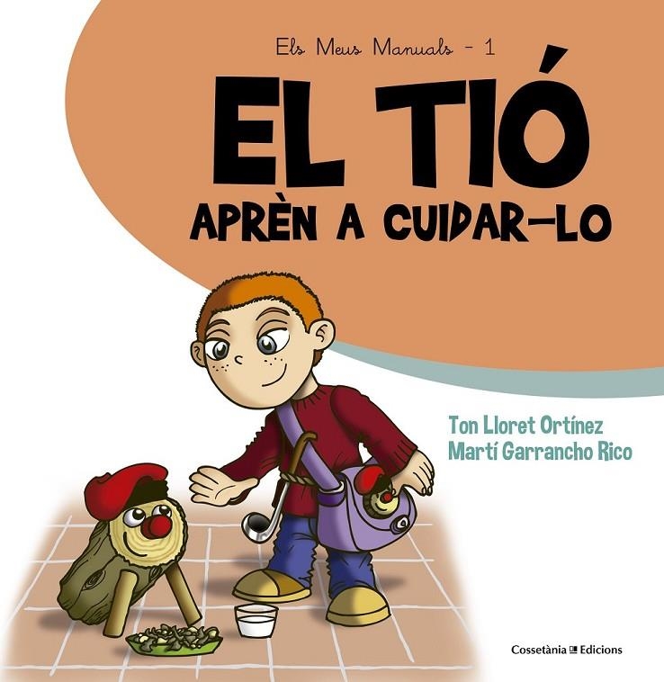 EL TIÓ. APRÈN A CUIDAR-LO | 9788490343807 | GARRANCHO RICO, MARTÍ/LLORET ORTÍNEZ, TON | Llibreria Online de Banyoles | Comprar llibres en català i castellà online