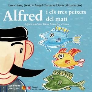 ALFRED I ELS TRES PEIXETS DEL MATÍ | 9788416505029 | SANÇ FERRANDIS, ENRIC/CARRERAS DEVÍS, ÁNGEL | Llibreria Online de Banyoles | Comprar llibres en català i castellà online